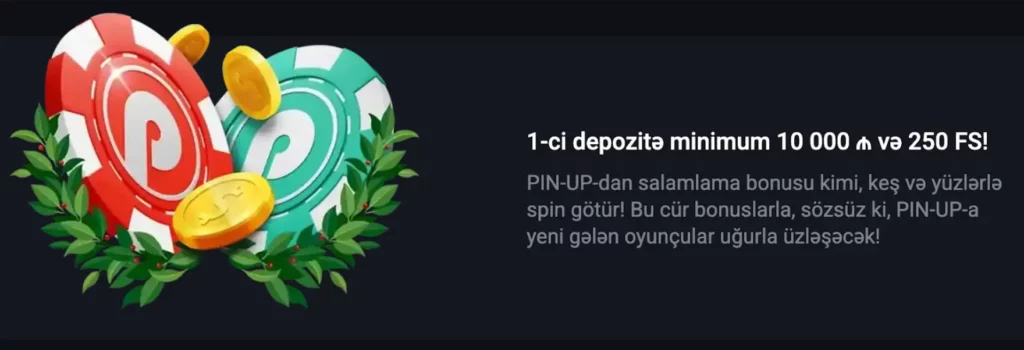 Azərbaycanda yeni oyunçular üçün 10,000₼ və 250 pulsuz fırlatma ilə Pin-Up Kazino xoş gəldin bonusu təklifi.
